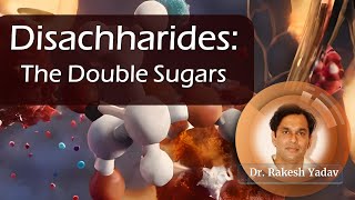 DISACCHARIDES  Dr Rakesh Yadav disaccharides biochemistry basicbiology biomolecules [upl. by Henghold]