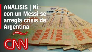 ANÁLISIS  ¿Qué necesita la economía de Argentina para salir de su oscuro panorama [upl. by Ynez]