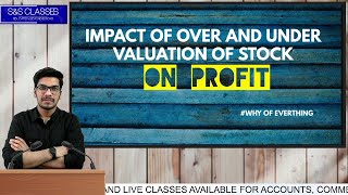 Impact of overvaluation and undervaluation of stock on profit  Goodwill Adjustments  Accounts 12 [upl. by Sender]