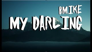 Bmike  My Darling Lyric Video [upl. by Aerdnaid]