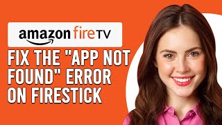 How To Fix The quotApp Not Foundquot Error On FirestickAmazon Fire TV Stick Learn The Causes amp Solution [upl. by Rehc]