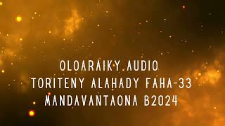 OLOARAIKY Audio  TORITENY ALAHADY FAHA33 MANDAVANTAONA B2024 [upl. by Lak]