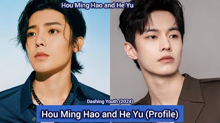 Hou Ming Hao and He Yu Dashing Youth  Profile Name Age Birthplace Height [upl. by Buyers]