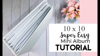 10x10 Easy Mini Album Tutorial [upl. by Riesman]