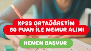 KPSS ORTAÖĞRETİM 50 PUAN İLE MEMUR ALIMI [upl. by Aelhsa762]