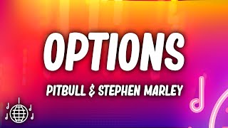 Pitbull  Options Lyrics ft Stephen Marley [upl. by Kathlin866]