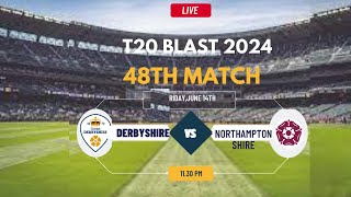 T20 Blast Live  Live Derbyshire Vs Northamptonshire Live  T20 Blast Live  YORKS vs DER Live [upl. by Posehn140]