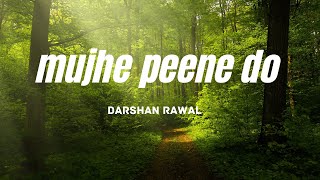 Mujhe Peene Do Darshan Rawal Lyrics By Musical Beats [upl. by Nivlag]