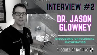 Interview Dr Jason Glowney Ontological Mathematics [upl. by Ednil414]