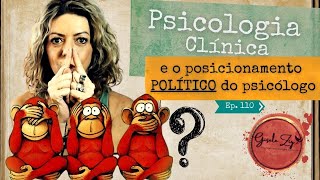 Ep 110 Psicologia e Política A Clínica e o Posicionamento Político do Psicólogo [upl. by Wind]