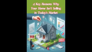 4 Key Reasons Why Your Home Isn’t Selling in Today’s Market [upl. by Currier]