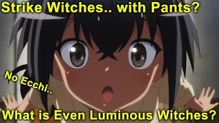 Pantless Idols Not Your Strike Witches  Luminous Witches First Impressions [upl. by Druce]