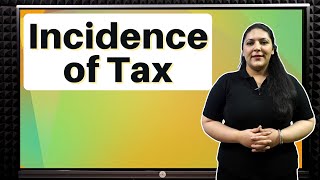 Incidence of Tax  Ecoholics [upl. by Pohsib]