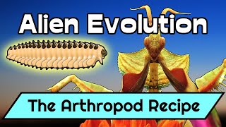 Alien Biosphere Evolution 8 The Arthropod Recipe [upl. by Nitsirc]