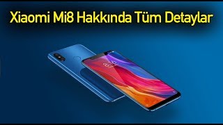 Xiaomi Mi 8 hakkında her şey Amiral gemisi katili [upl. by Daune]