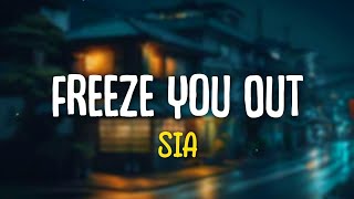 Sia  Freeze You Out Lyrics 🎵 [upl. by Ilil]