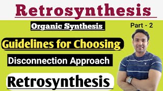 Guidelines For Choosing Disconnections Approach Retrosynthesis [upl. by Eekaz]