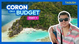 How to Plan a Trip to CORON PALAWAN • Budget Travel Guide PART 1 • Filipino w ENG Sub [upl. by Ahsitul]