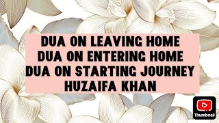 Dua on Leaving Home  Dua on Entering Home  Dua on Starting Journey  Huzaifa Khan  13 November 24 [upl. by Fredek]