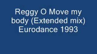 Reggy O Move my body Extended mix Eurodance 1993wmv [upl. by Gianna]