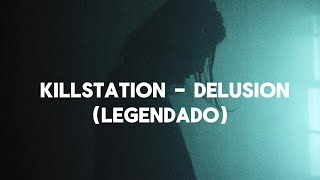 killstation  delusion legendado [upl. by Noremmac]