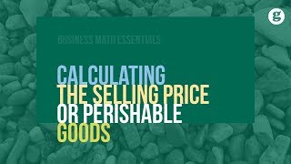 Calculating the Selling Price of Perishable Goods [upl. by Greeson]