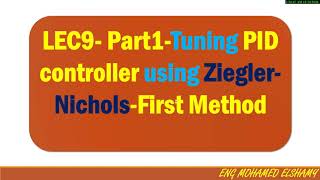 LEC9  Part1 how to tune PID parameter using Ziegler  Nichols First Methodمحمد الشامي [upl. by Rhtaeh689]