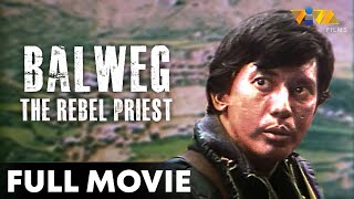 Balweg The Rebel Priest FULL MOVIE HD  Philip Salvador Rio Locsin Johnny Delgado [upl. by Scrivenor852]