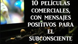 10 PELICULAS CON MENSAJES POSITIVOS PARA EL SUBCONSCIENTE [upl. by Oram]