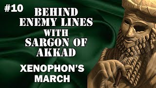 10  Xenophons 10000 Man March With Sargon of Akkad [upl. by Ipoillak730]