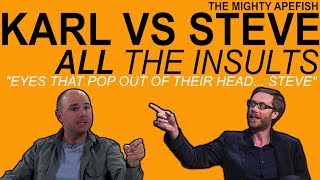 KARL VS STEVE  ALL THE INSULTS [upl. by Nylirej]