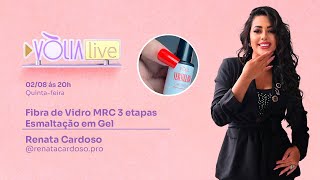 Volia LIVE 2024  Fibra de Vidro MRC 3 Etapas Esmaltação em Gel  Aula 02  Renata Cardoso [upl. by Sabina]