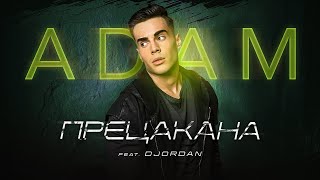 ADAM ft DJORDAN  PRECAKANA  АДАМ ft ДЖОРДАН  ПРЕЦАКАНA OFFICIAL 4K VIDEO 2023 [upl. by Snow776]