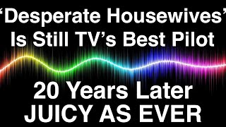 ‘Desperate Housewives’ Is Still TV’s Best Pilot 20 Years LaterJUICY AS EVER [upl. by Oirifrop825]