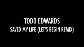 todd edwards  saved my life lets begin remix [upl. by Admama]