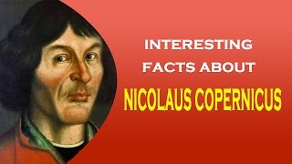 Famous Scientist Nicolas Copernicus Interesting Facts [upl. by Ealasaid972]