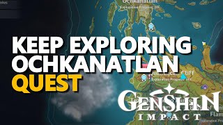 Keep exploring Ochkanatlan Genshin Impact [upl. by Oiliruam707]