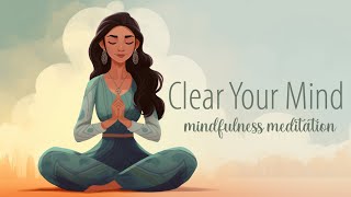 Clear Your Mind A Guided Mindfulness Meditation [upl. by Refennej684]