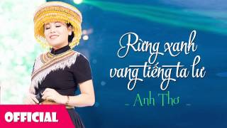 Rừng Xanh Vang Tiếng Ta Lư  Anh Thơ Official HD [upl. by Claiborne]