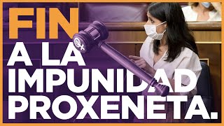 La IMPUNIDAD se acaba El PROXENETISMO será penado en todas sus formas Irene Montero en el Congreso [upl. by Hewie]