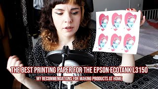 THE BEST PRINTING PAPER FOR EPSON ECOTANK L3150 ★ MY RECOMMENDATIONS FOR MAKING PRODUCTS AT HOME ★ [upl. by Ennylcaj]