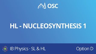 HL – Nucleosynthesis 1 IB Physics HL [upl. by Delahk264]