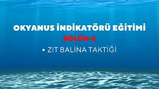 OKYANUS İNDİKATÖRÜ EĞİTİMİ BÖLÜM2  ZIT BALİNA TAKTİĞİ [upl. by Charbonneau]