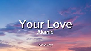 YOUR LOVE LYRICS  ALAMID [upl. by Nilac]