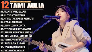 Tami Aulia Full Album  Waktu Yang Salah  Lagu Galau Viral Tiktok 2024 [upl. by Aimehs]