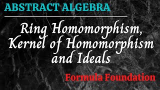 Ring Homomorphism Kernel of Homomorphism and Ideals Abstract Algebra [upl. by Lindblad]