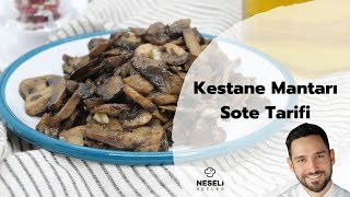 Kestane Mantarı Sote Tarifi Kestane Mantarı Tarifi  Orman Lezzetlerini Sofralarınıza Taşıyın [upl. by Aetnahc]