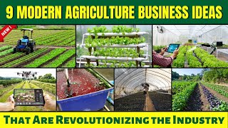 The 9 Modern Agriculture Business Ideas  That Are Revolutionizing the Industry [upl. by Avik]