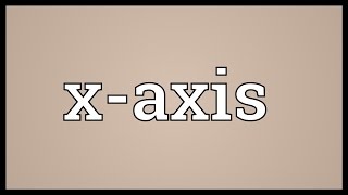 Xaxis Meaning [upl. by Roots]