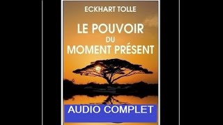 Eckhart Tolle Le Pouvoir Du Moment Présent Livre Audio Texte [upl. by Ahsilak]